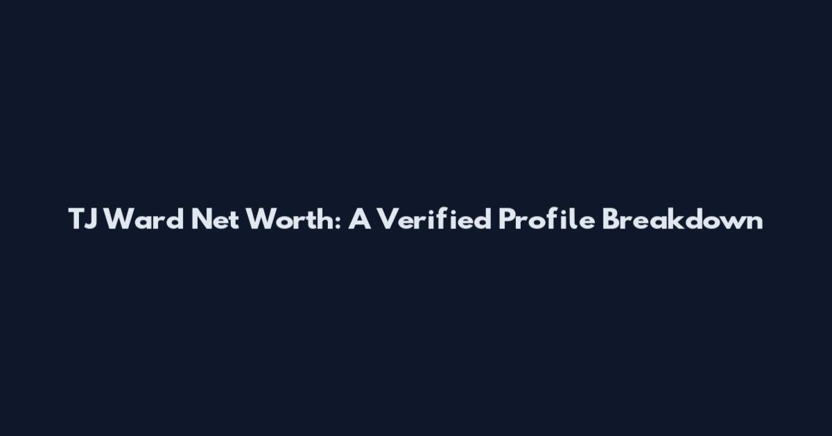 TJ Ward Net Worth: A Verified Profile Breakdown