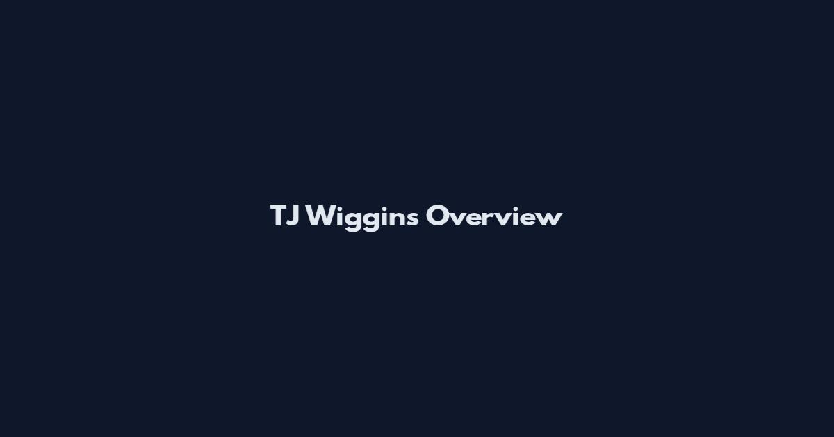 TJ Wiggins Overview