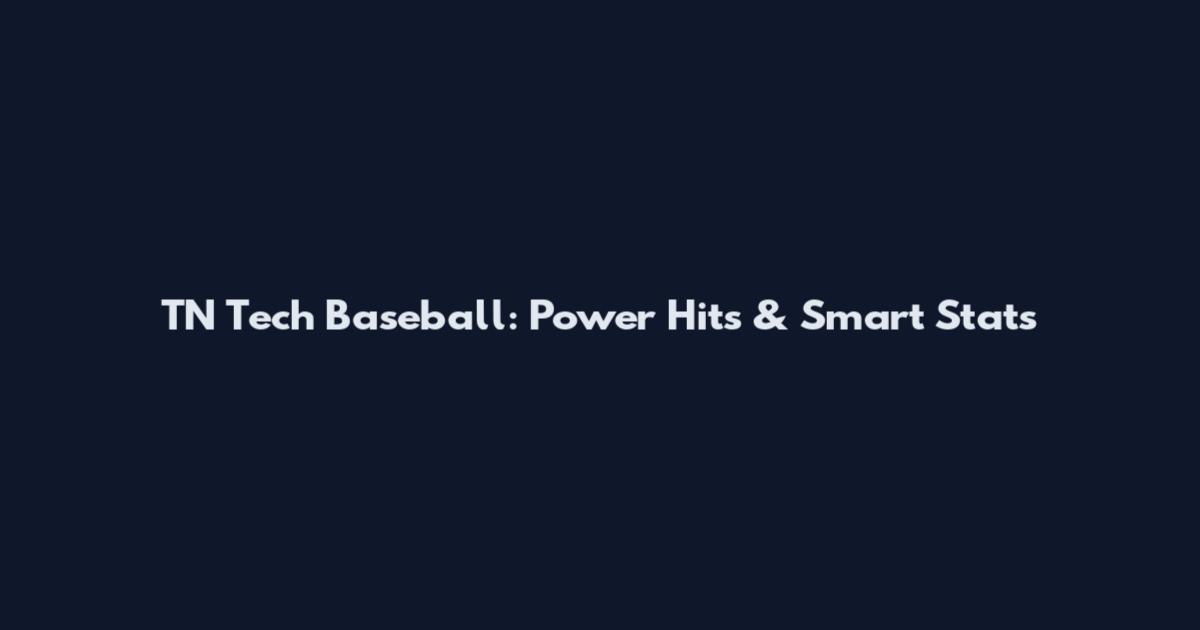TN Tech Baseball: Power Hits & Smart Stats