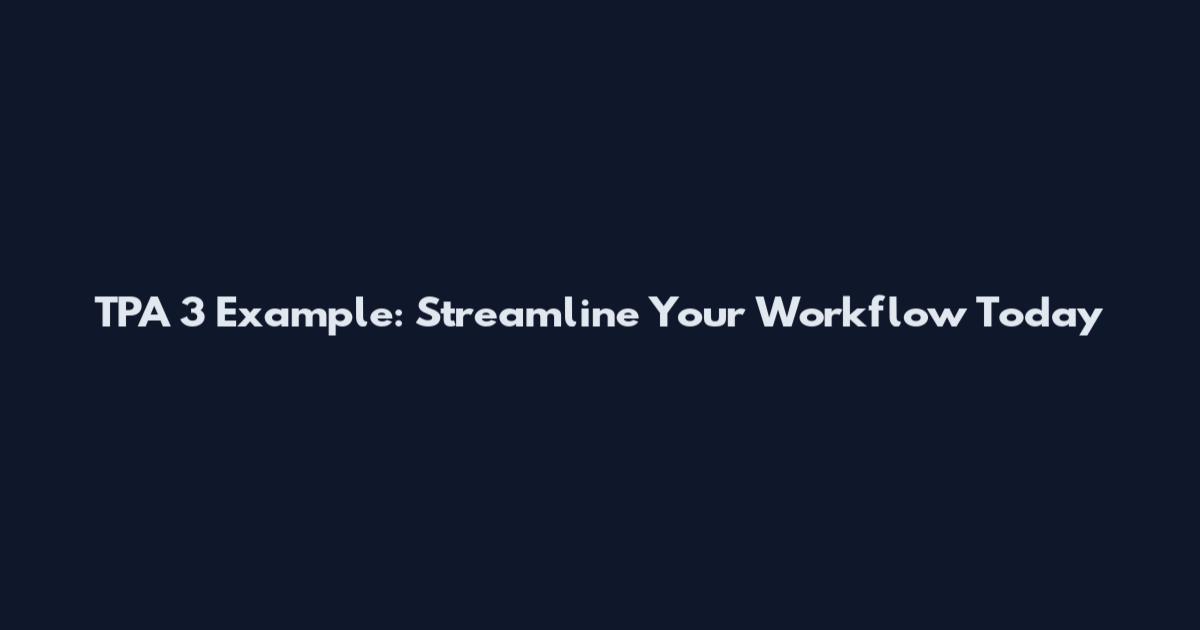 TPA 3 Example: Streamline Your Workflow Today