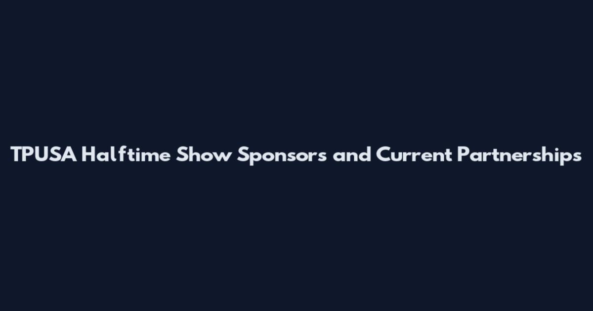 TPUSA Halftime Show Sponsors and Current Partnerships