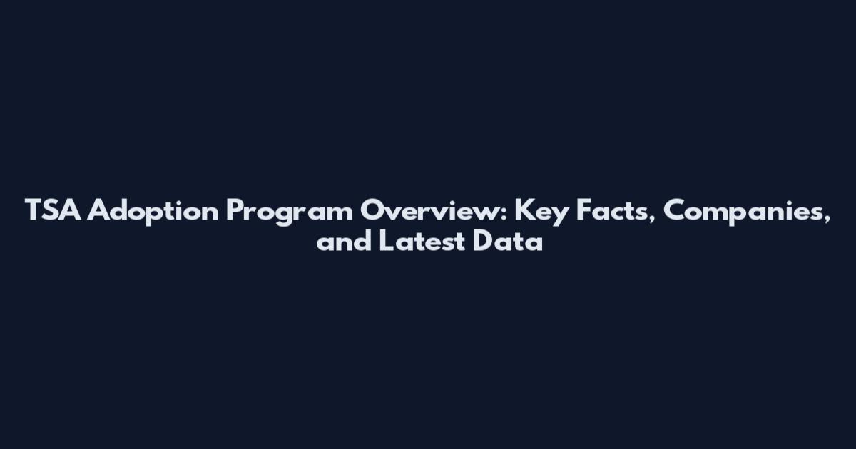 TSA Adoption Program Overview: Key Facts, Companies, and Latest Data