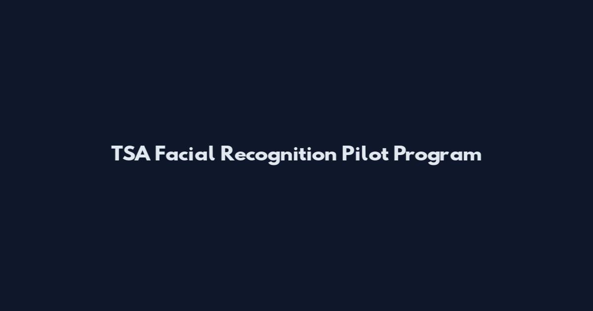 TSA Facial Recognition Pilot Program
