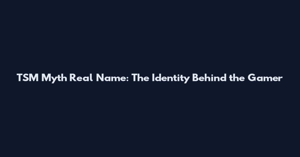 TSM Myth Real Name: The Identity Behind the Gamer