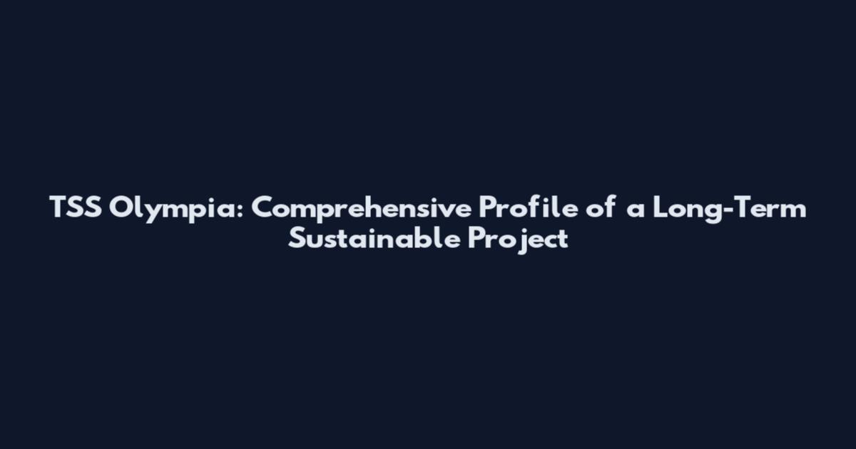 TSS Olympia: Comprehensive Profile of a Long-Term Sustainable Project