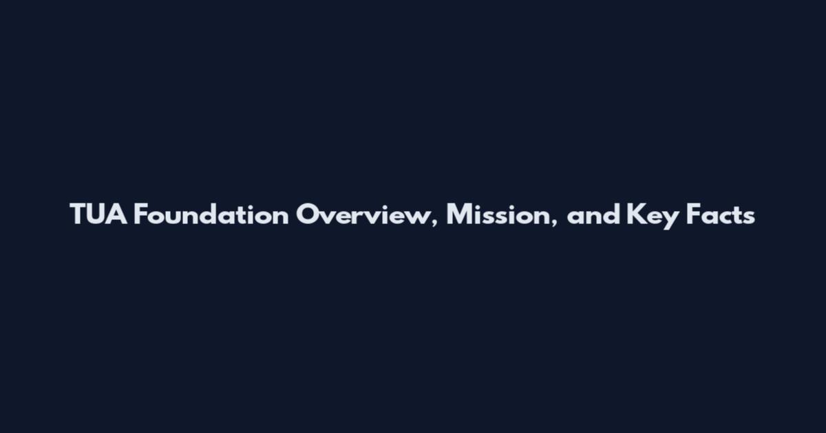 TUA Foundation Overview, Mission, and Key Facts