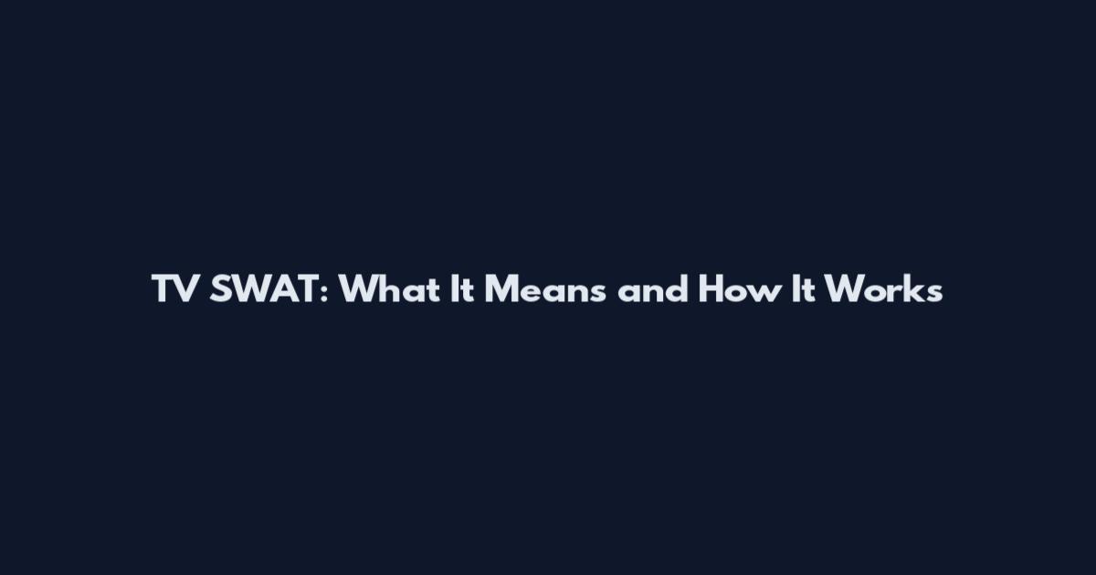 TV SWAT: What It Means and How It Works