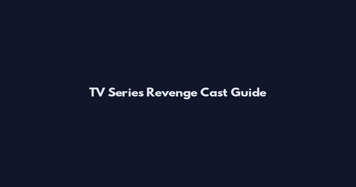TV Series Revenge Cast Guide