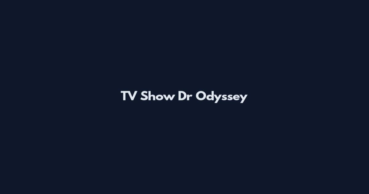 TV Show Dr Odyssey