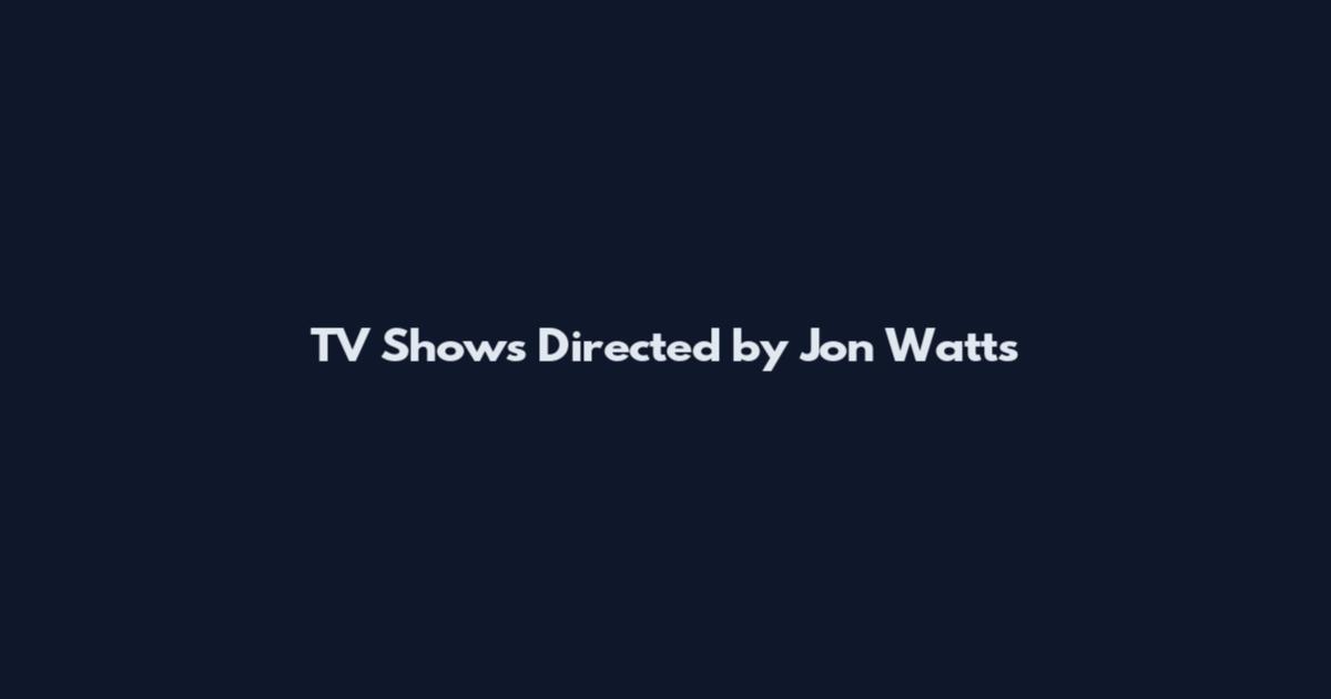 TV Shows Directed by Jon Watts