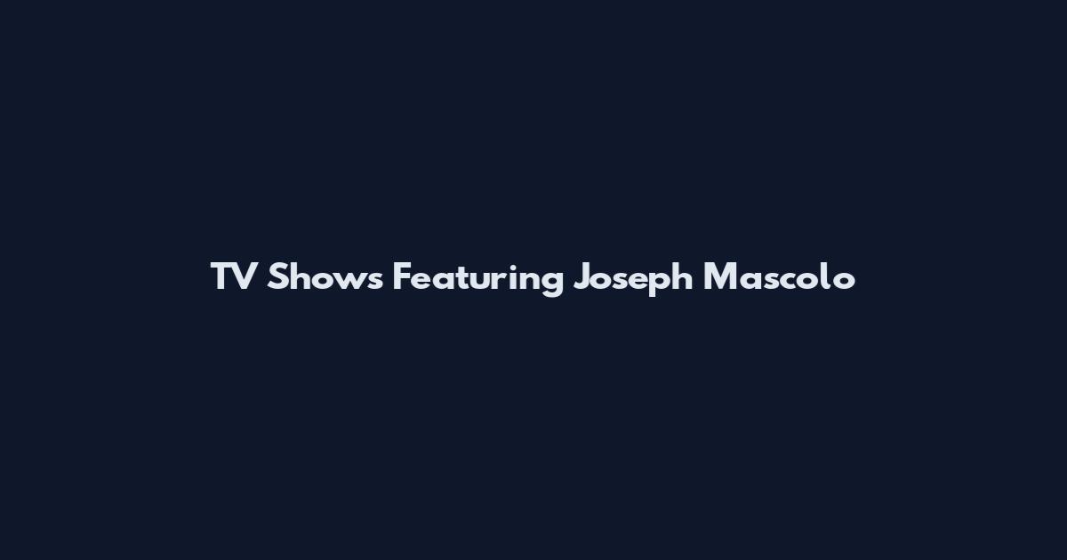 TV Shows Featuring Joseph Mascolo