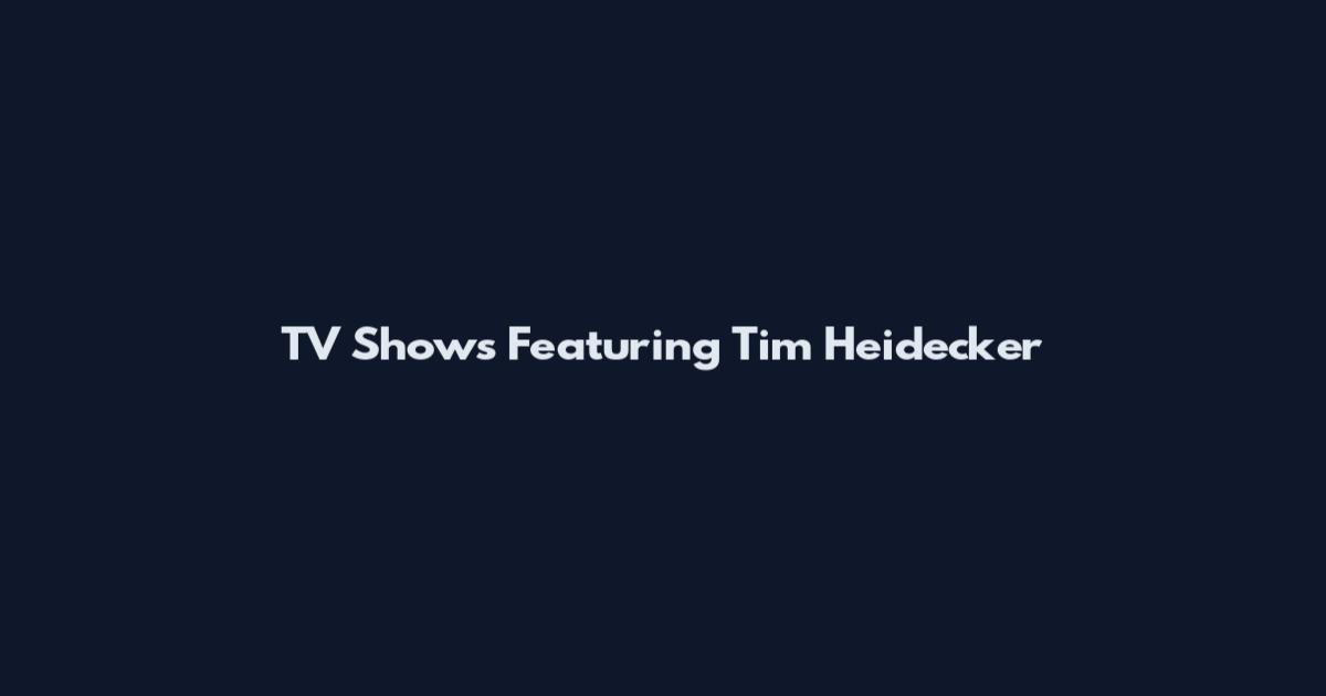 TV Shows Featuring Tim Heidecker