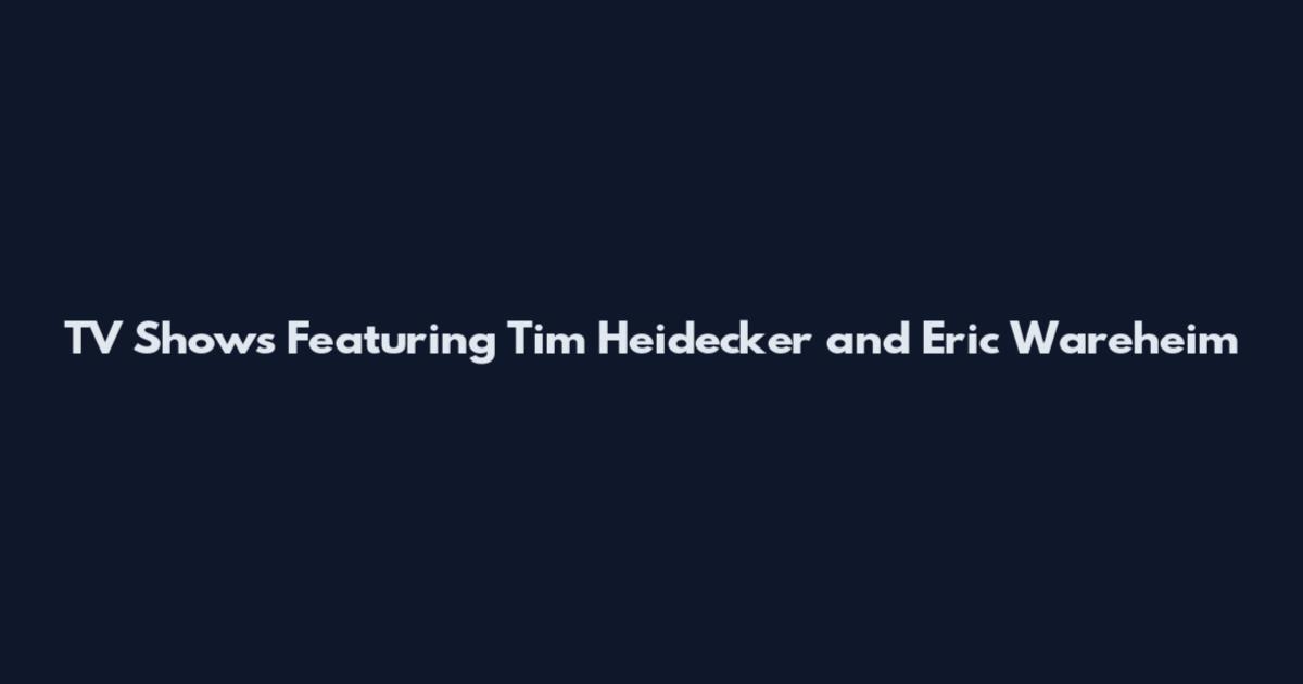 TV Shows Featuring Tim Heidecker and Eric Wareheim