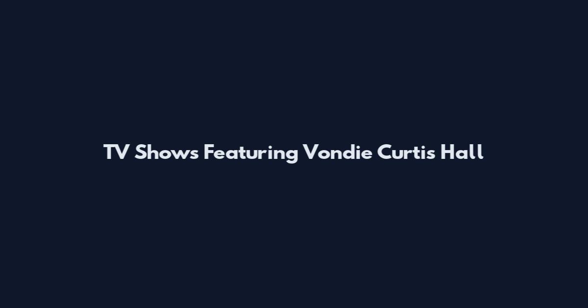 TV Shows Featuring Vondie Curtis Hall
