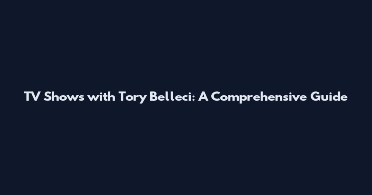 TV Shows with Tory Belleci: A Comprehensive Guide