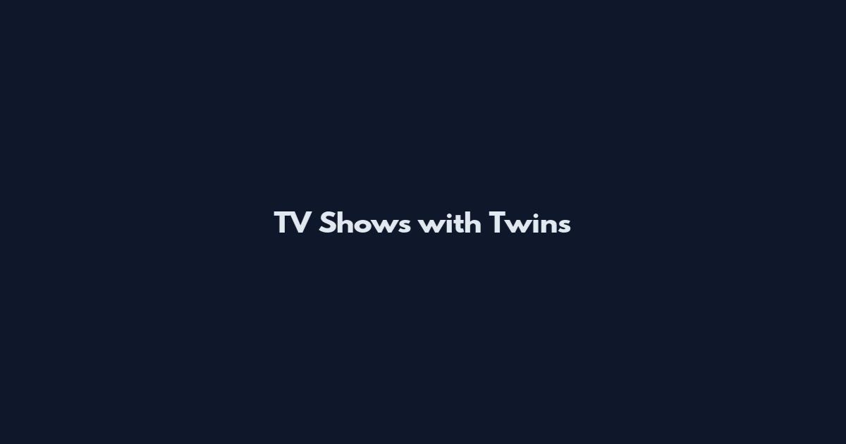 TV Shows with Twins
