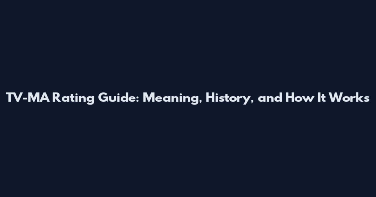 TV-MA Rating Guide: Meaning, History, and How It Works