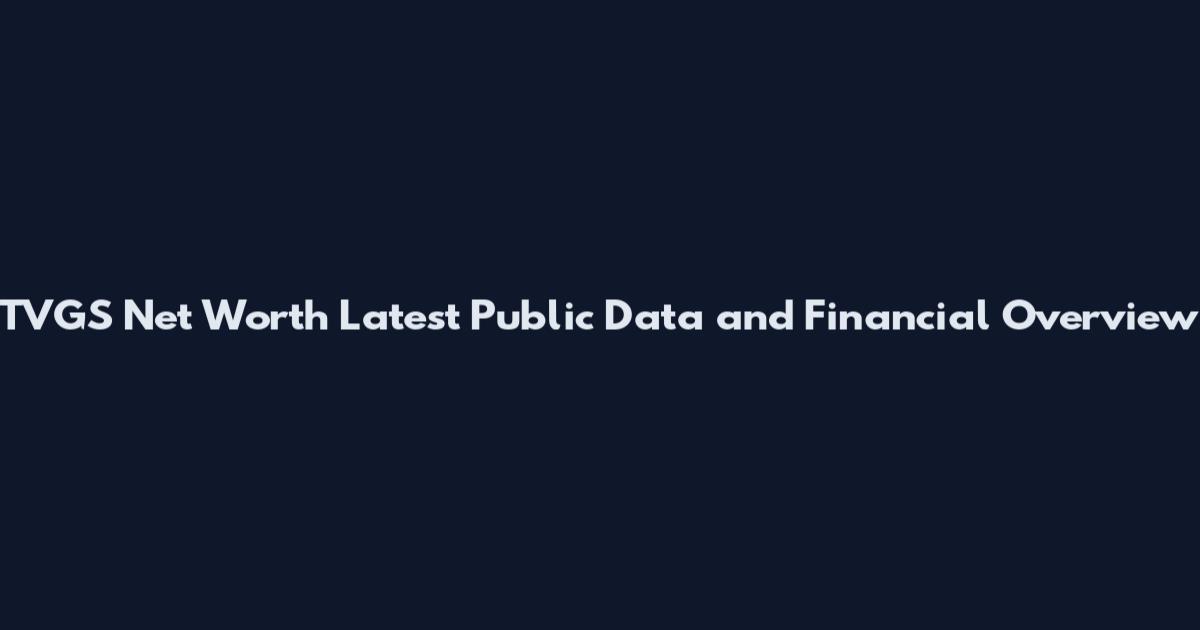 TVGS Net Worth Latest Public Data and Financial Overview