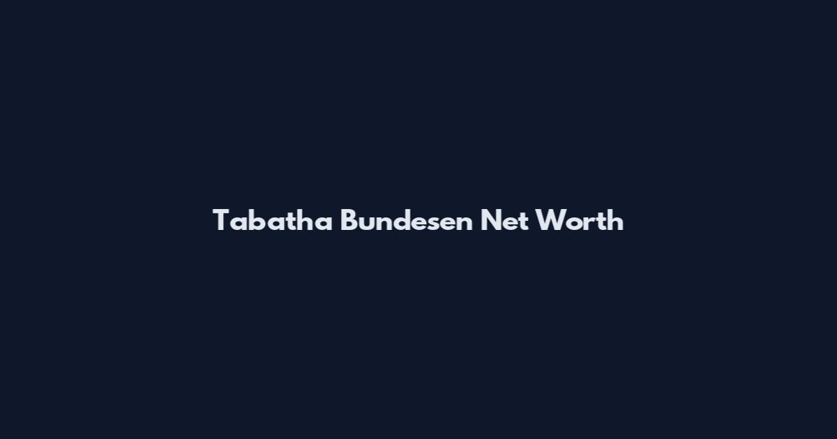 Tabatha Bundesen Net Worth