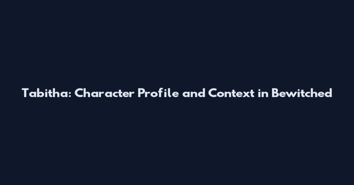 Tabitha: Character Profile and Context in Bewitched