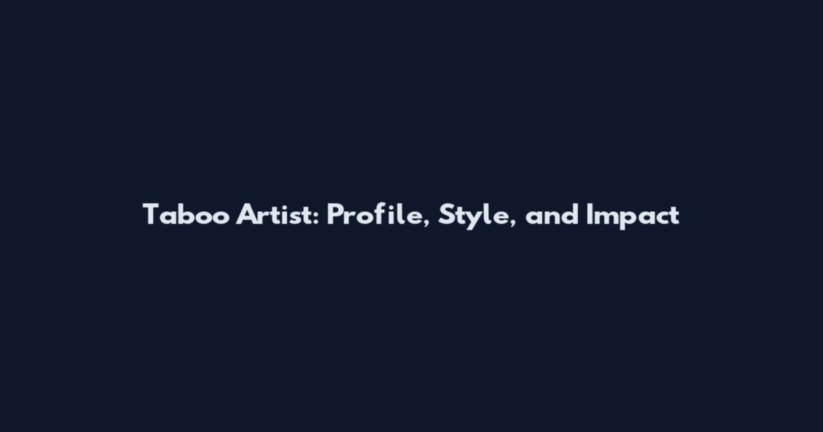 Taboo Artist: Profile, Style, and Impact