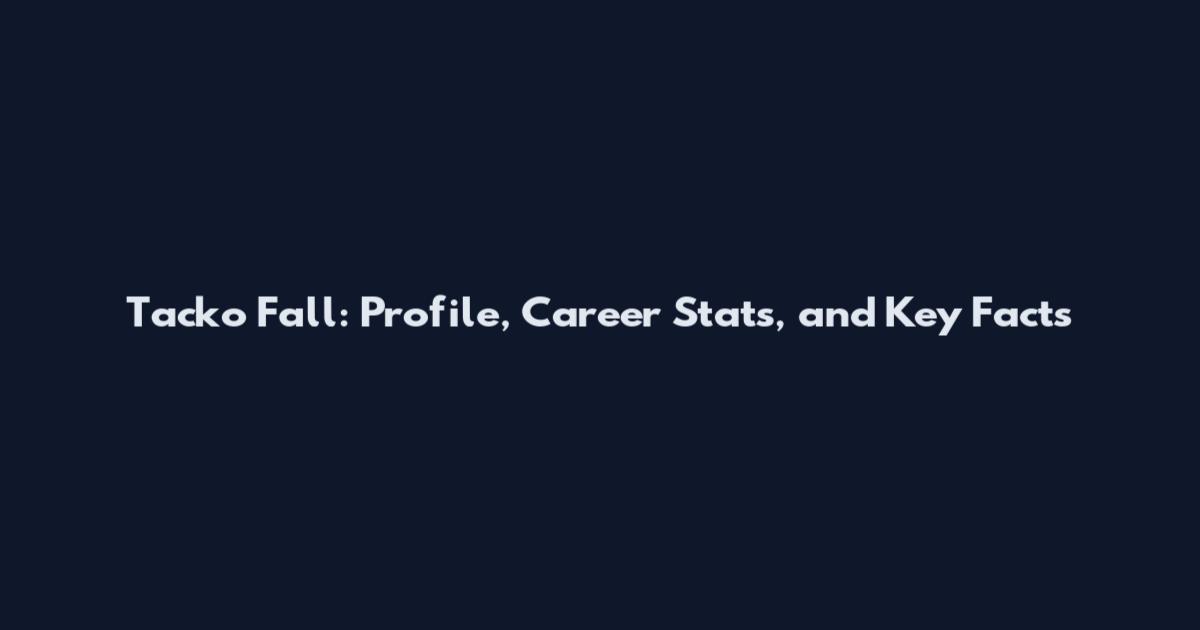 Tacko Fall: Profile, Career Stats, and Key Facts