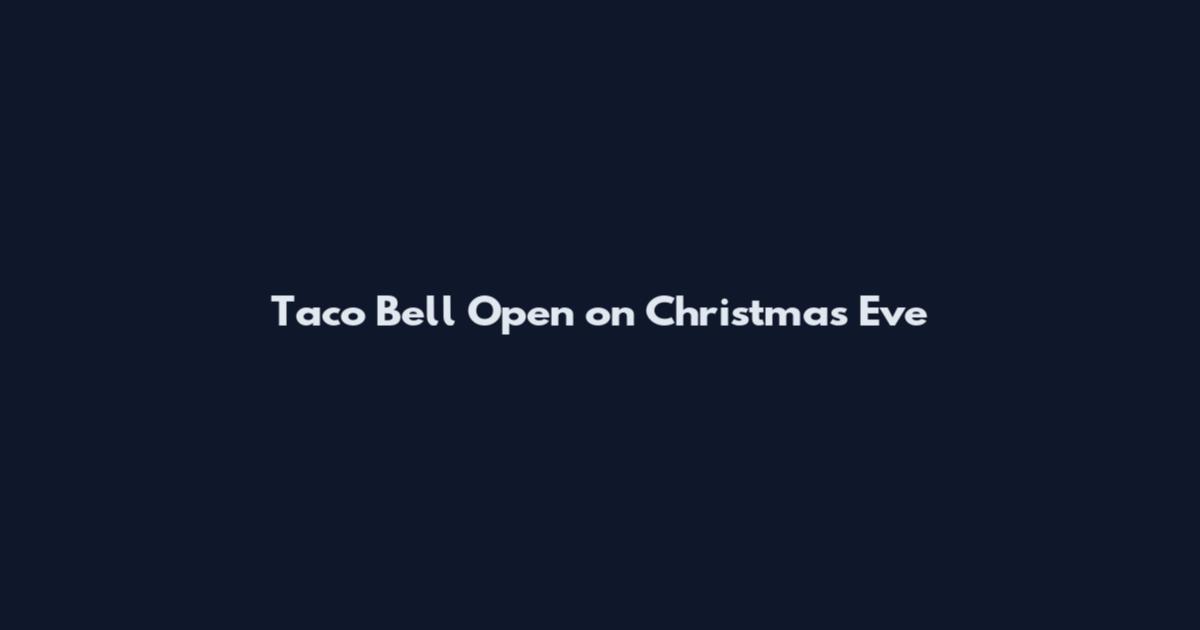 Taco Bell Open on Christmas Eve