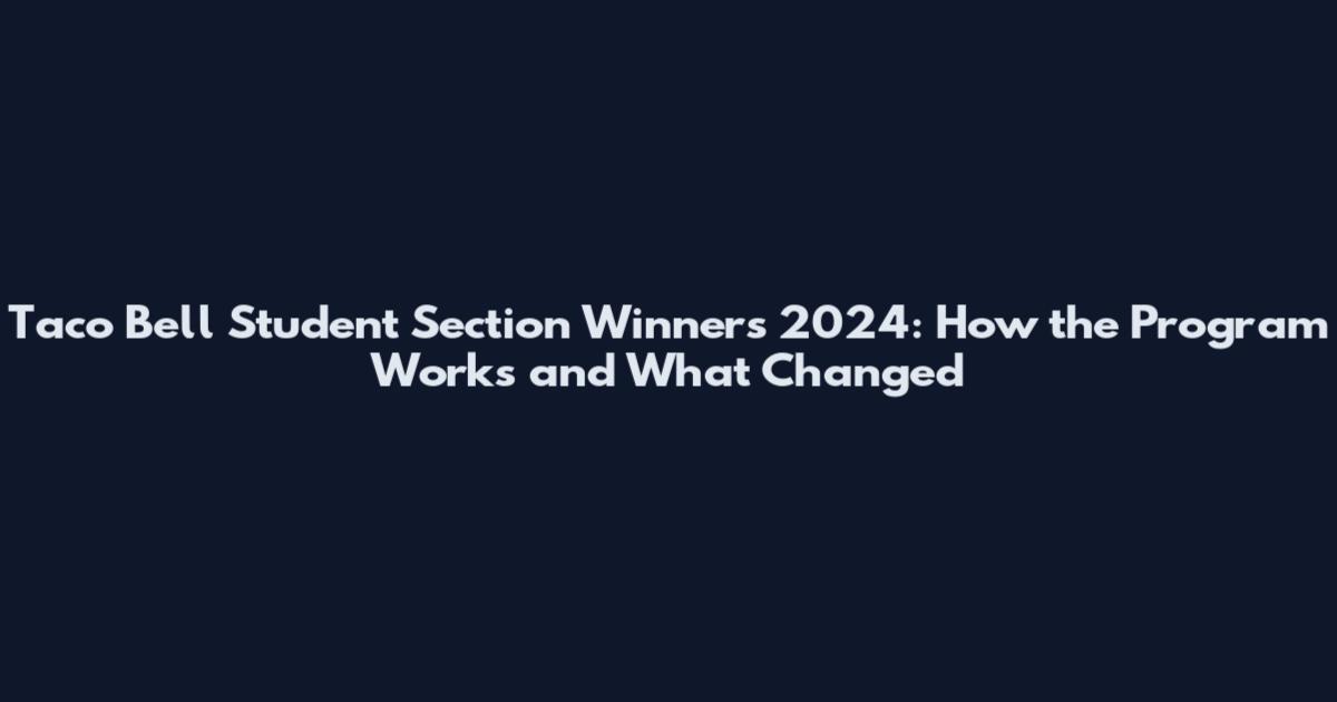 Taco Bell Student Section Winners 2024: How the Program Works and What Changed