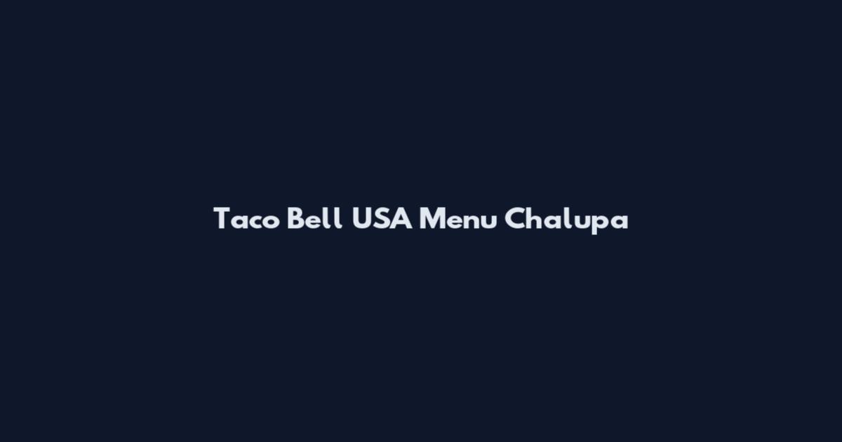 Taco Bell USA Menu Chalupa
