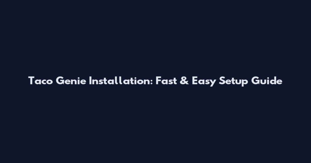 Taco Genie Installation: Fast & Easy Setup Guide