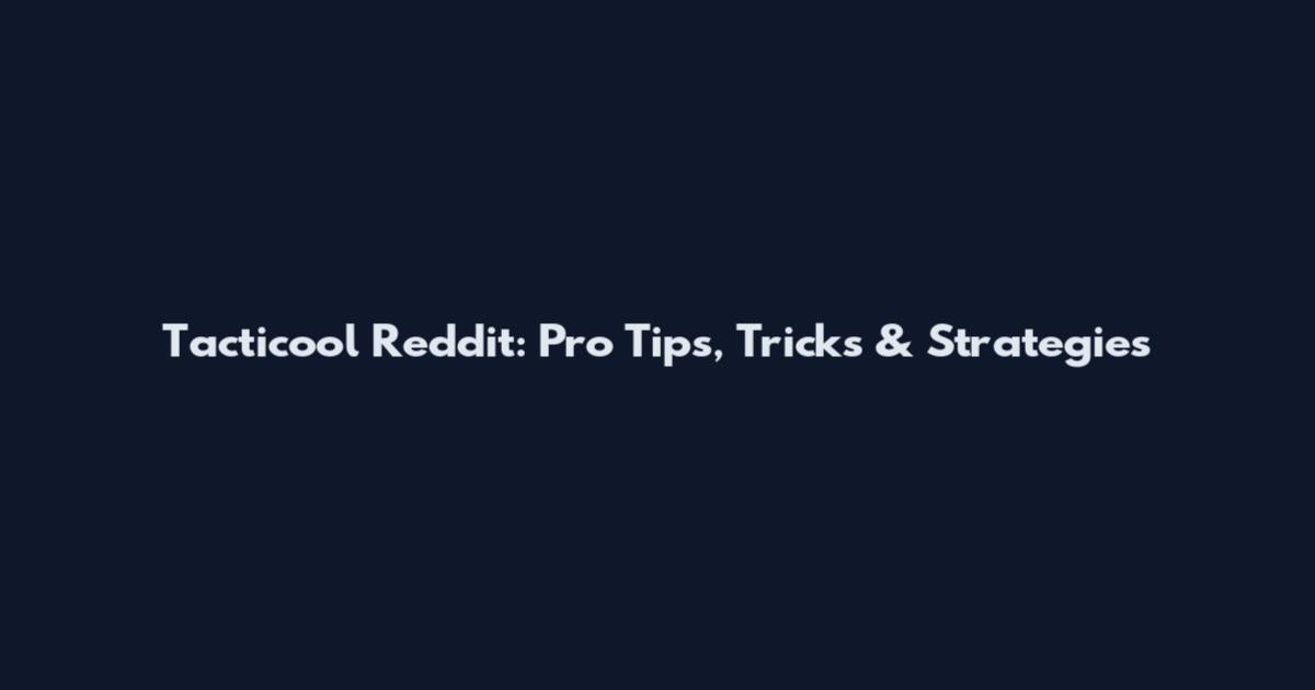 Tacticool Reddit: Pro Tips, Tricks & Strategies