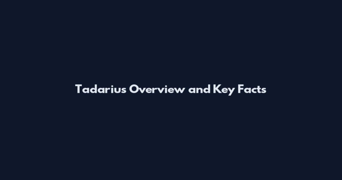 Tadarius Overview and Key Facts