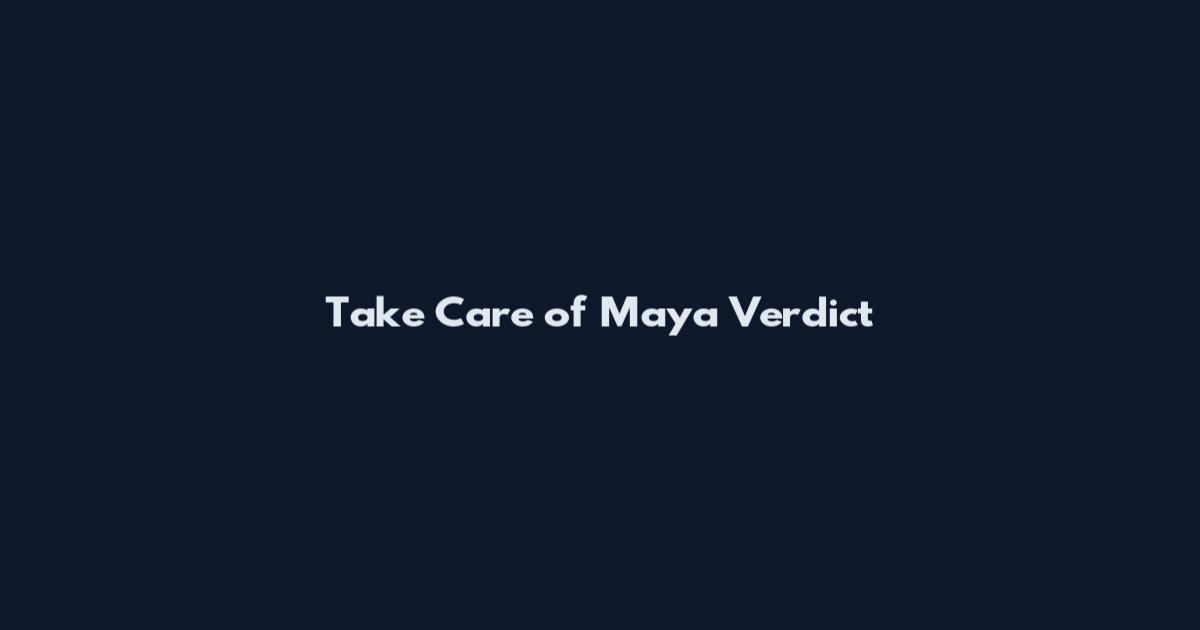 Take Care of Maya Verdict