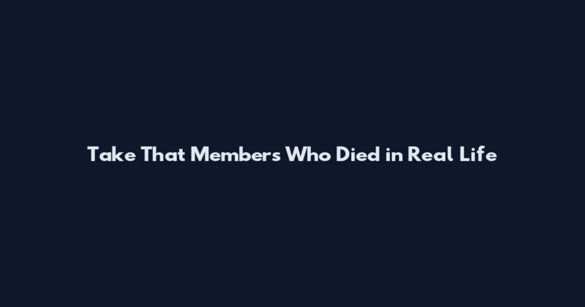 Take That Members Who Died in Real Life