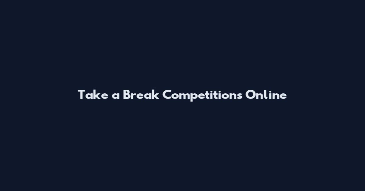 Take a Break Competitions Online