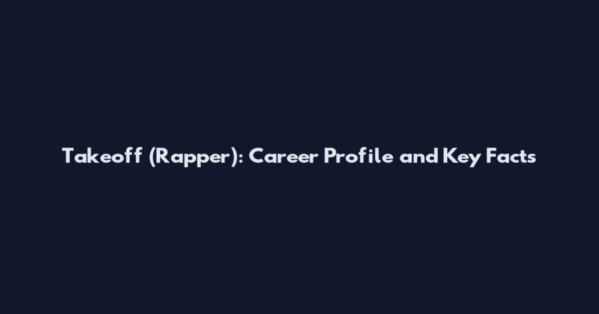 Takeoff (Rapper): Career Profile and Key Facts