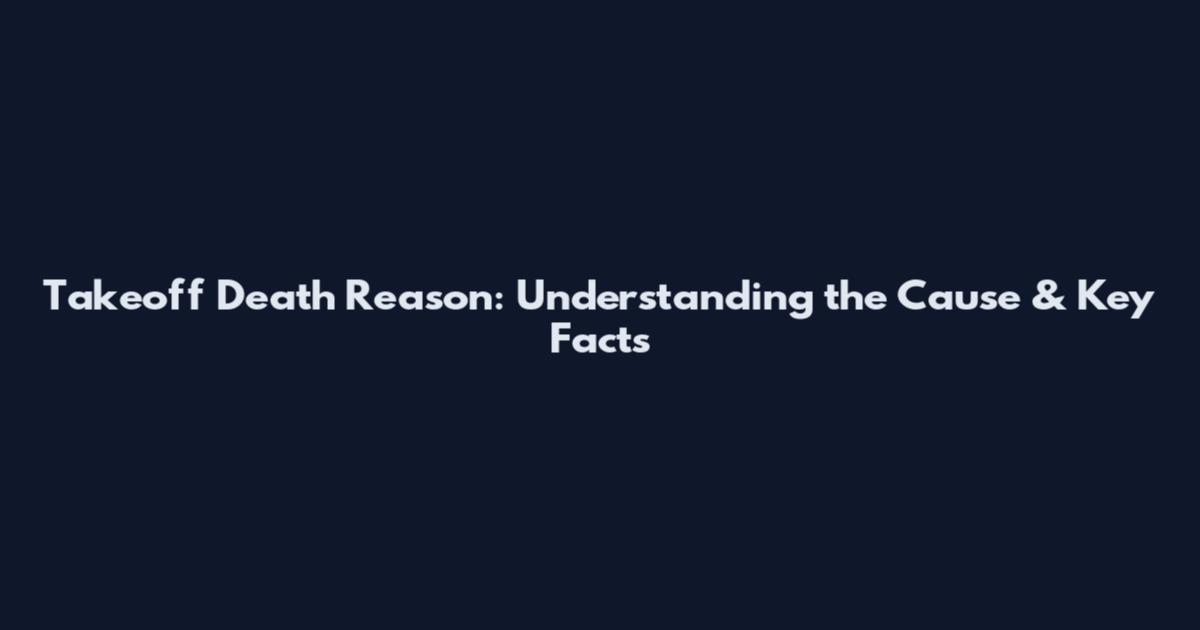 Takeoff Death Reason: Understanding the Cause & Key Facts