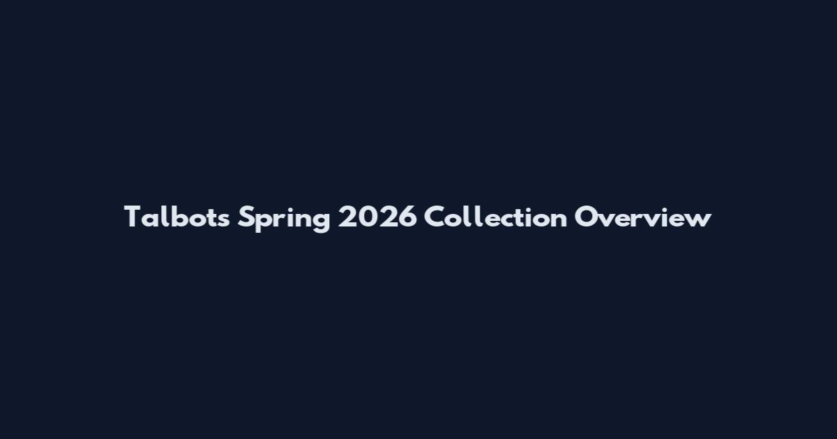 Talbots Spring 2026 Collection Overview