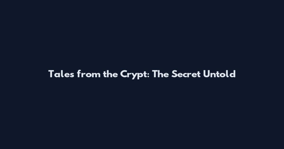 Tales from the Crypt: The Secret Untold