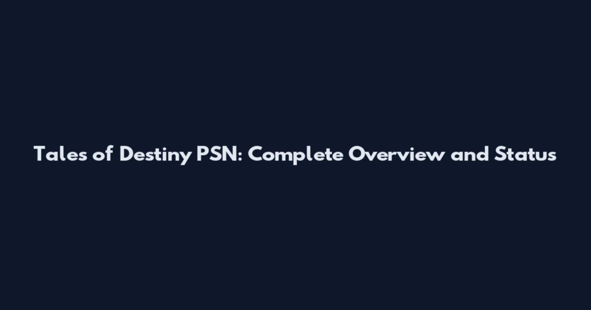 Tales of Destiny PSN: Complete Overview and Status