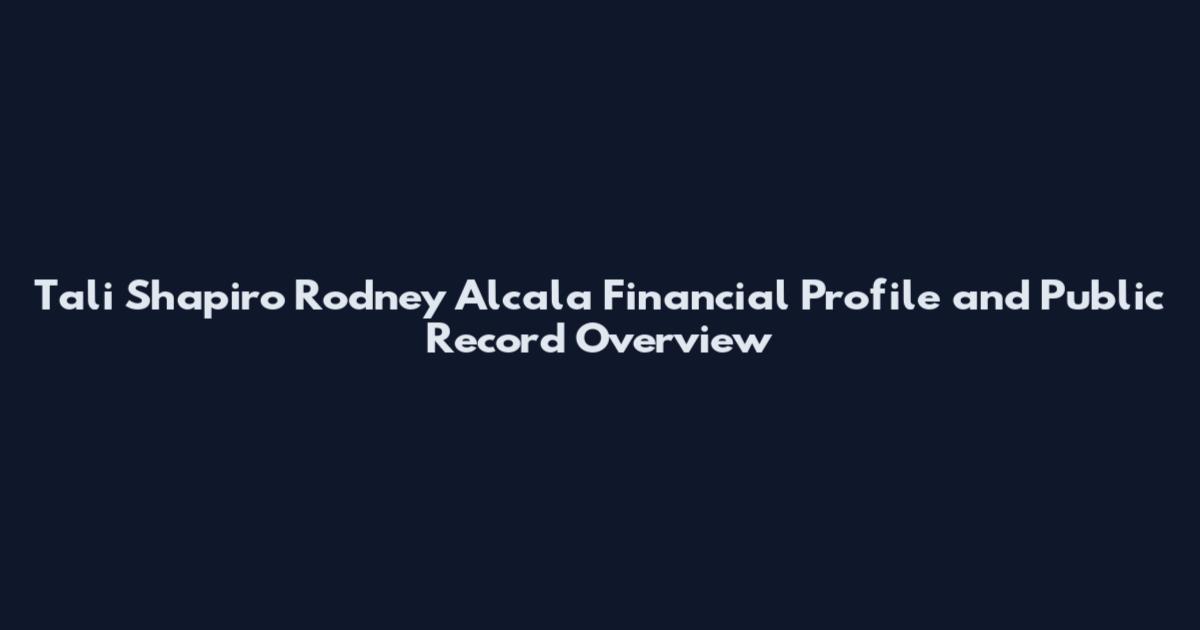 Tali Shapiro Rodney Alcala Financial Profile and Public Record Overview