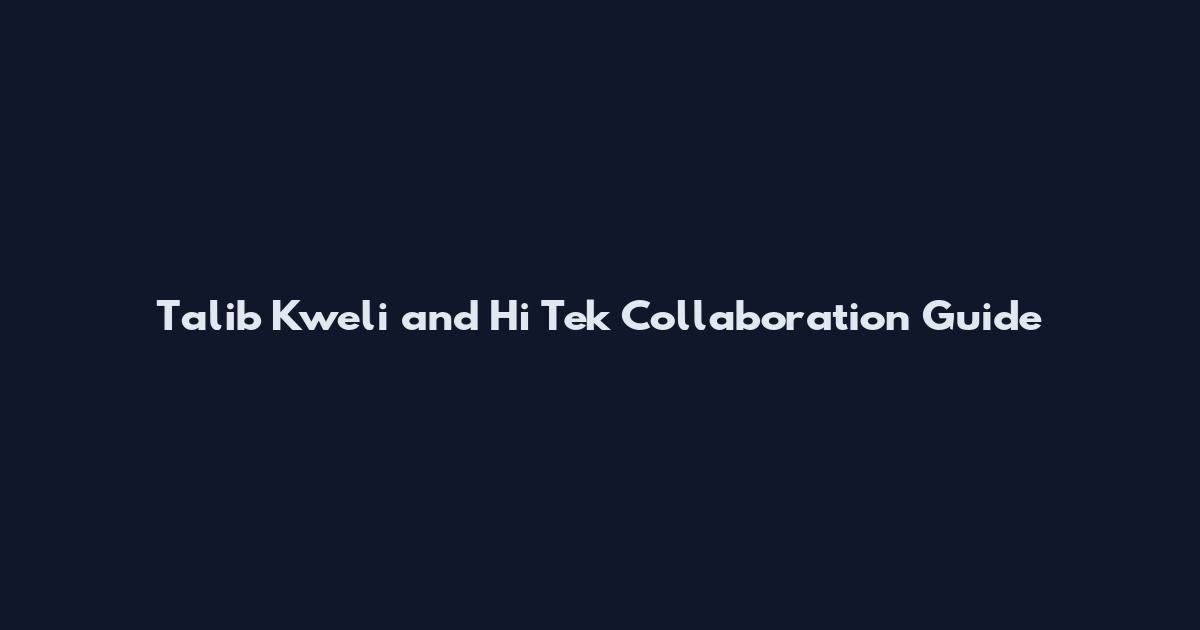 Talib Kweli and Hi Tek Collaboration Guide