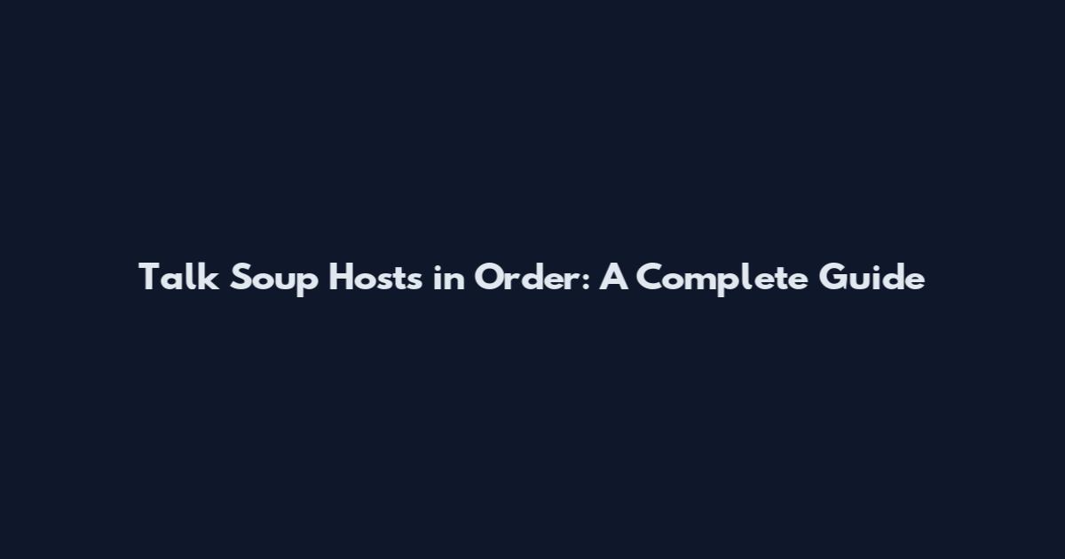 Talk Soup Hosts in Order: A Complete Guide
