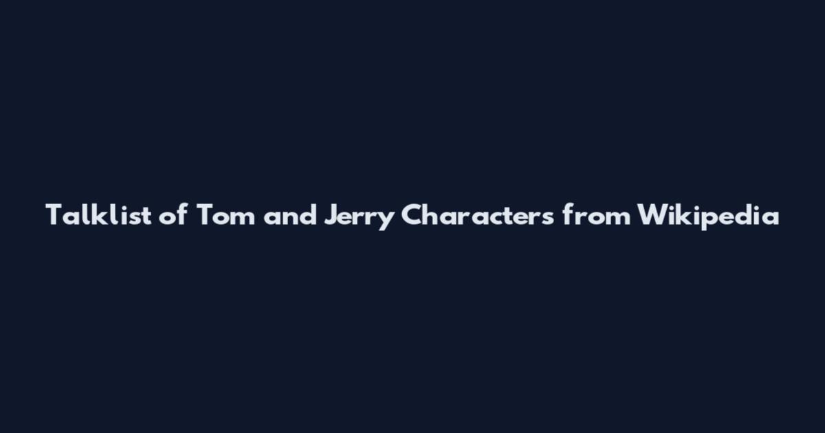 Talklist of Tom and Jerry Characters from Wikipedia
