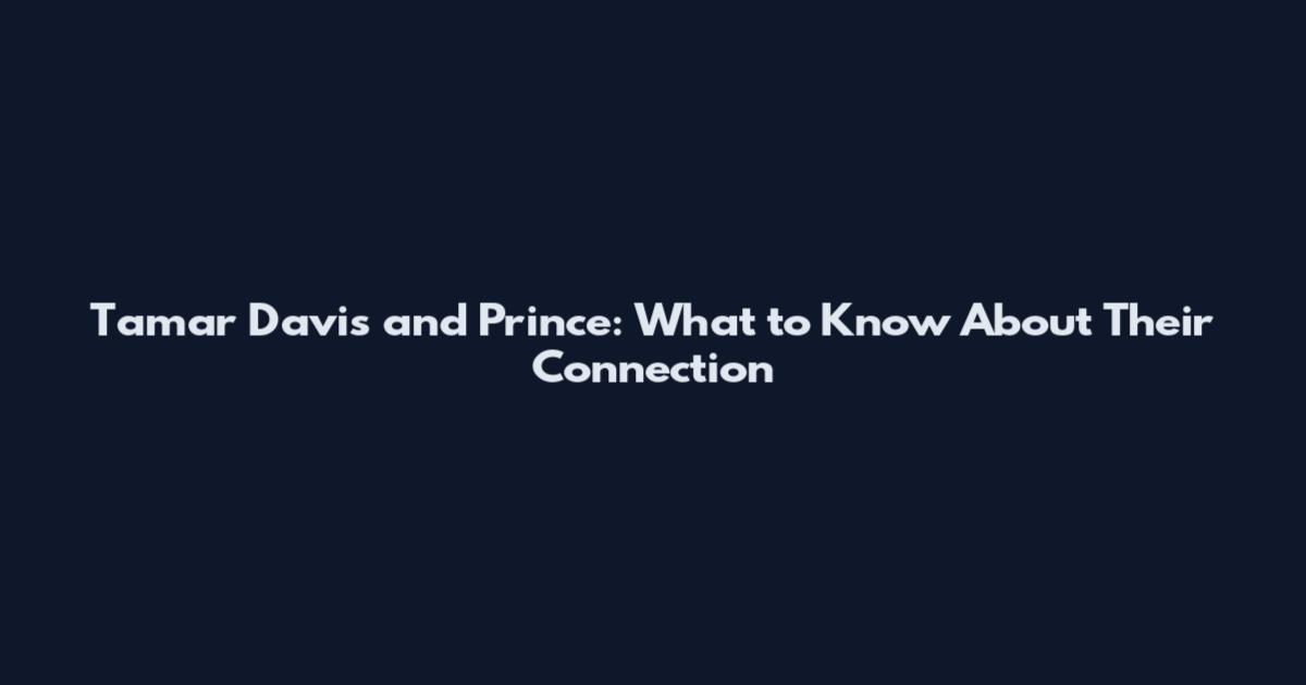 Tamar Davis and Prince: What to Know About Their Connection