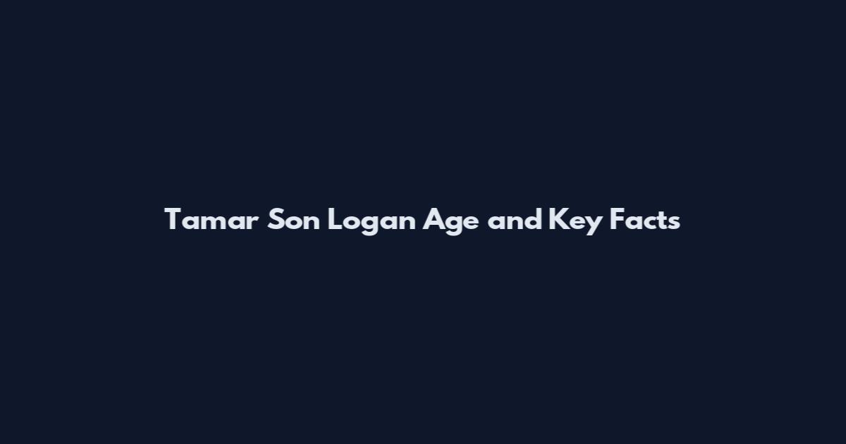 Tamar Son Logan Age and Key Facts