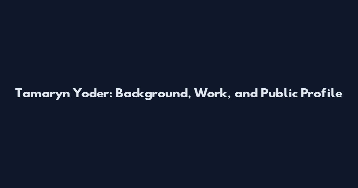 Tamaryn Yoder: Background, Work, and Public Profile