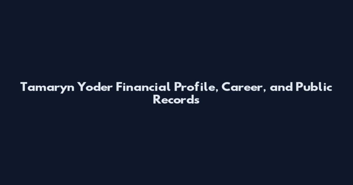 Tamaryn Yoder Financial Profile, Career, and Public Records