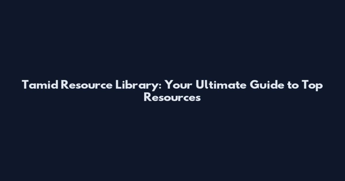 Tamid Resource Library: Your Ultimate Guide to Top Resources