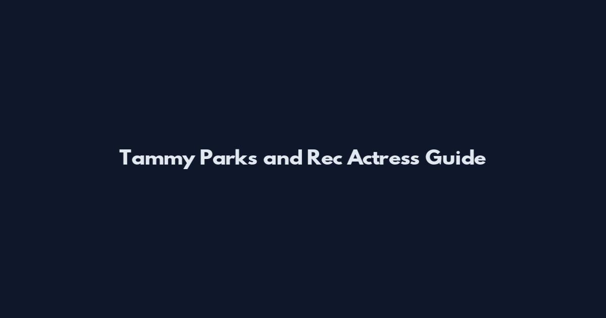 Tammy Parks and Rec Actress Guide